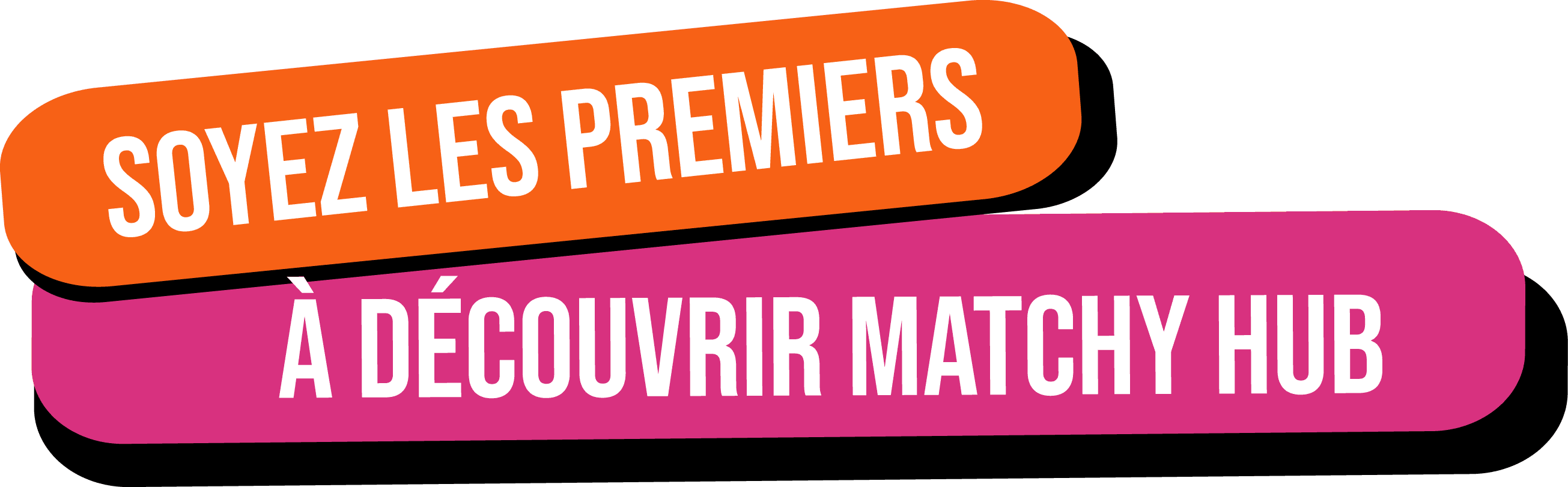 Soyez les premiers à découvrir Matchy Hub